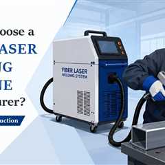 Fiber Laser Welding Machine Manufacturer for Industrial Production