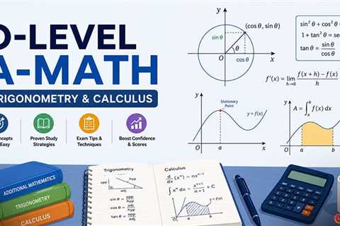 How to Ace O-Level A-Math Trigonometry and Calculus?