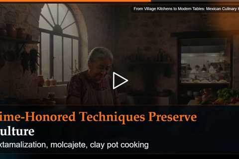 From Village Kitchens to Modern Tables: Mexican Culinary Heritage