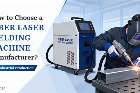 Fiber Laser Welding Machine Manufacturer for Industrial Production