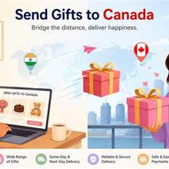 Why Sending Gifts to Canada Has Become Easier Than Ever?
