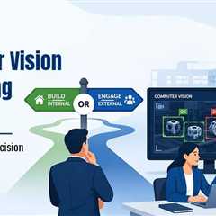 Computer Vision Consulting Services: Build Internal Capability or Engage External Experts?
